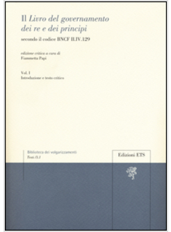 LIBRO DEL GOVERNAMENTO DEI RE E DEI PRINCIPI&raquo; SECONDO IL CODICE BNCF II.IV.129 