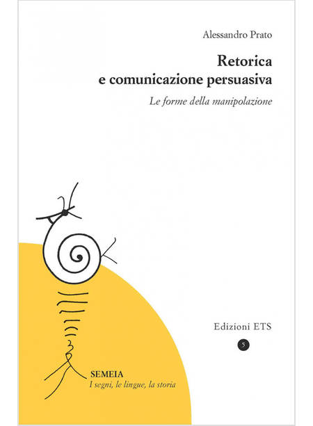 RETORICA E COMUNICAZIONE PERSUASIVA LE FORME DELLA MANIPOLAZIONE