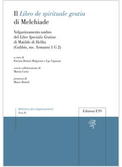 LIBRO DE SPIRITUALE GRATIA DI MELCHIADE VOLGARIZZAMENTO UMBRO