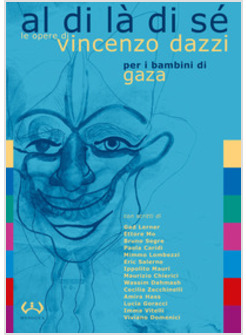 AL DI LA' DI SE'. LE OPERE DI VINCENZO DAZZI PER I BAMBINI DI GAZA. EDIZ. ILLUST