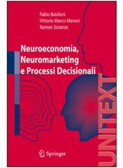 NEUROECONOMIA NEUROMARKETING E PROCESSI DECISIONALI NELL'UOMO