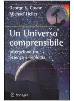 UNIVERSO COMPRENSIBILE INTERAZIONE TRA SCIENZA E TEOLOGIA (UN)