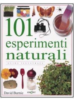 101 ESPERIMENTI NATURALI