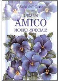 PER UN AMICO MOLTO SPECIALE