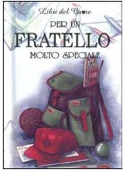 PER UN FRATELLO MOLTO SPECIALE