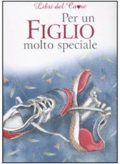 PER UN FIGLIO MOLTO SPECIALE