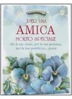 PER UN'AMICA MOLTO SPECIALE (SACCHETTI)