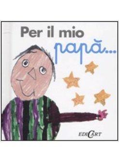 PER IL MIO PAPA'...