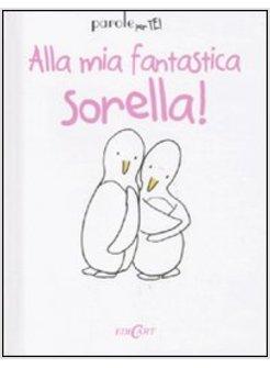 ALLA MIA FANTASTICA SORELLA