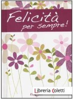 FELICITA' PER SEMPRE!