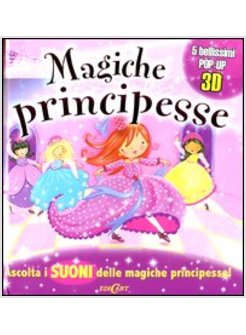 MAGICHE PRINCIPESSE. LIBRO POP-UP