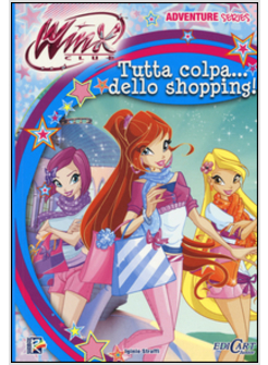 TUTTA COLPA DELLO SHOPPING. WINX CLUB