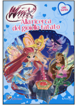 ALLA RICERCA DEL GIOIELLO FATATO. WINX CLUB