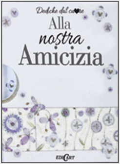 ALLA NOSTRA AMICIZIA