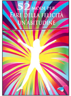 52 MODI PER... FARE DELLA FELICITA' UN'ABITUDINE. 52 CARTE