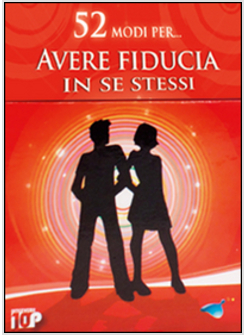 52 MODI PER... AVERE FIDUCIA IN SE STESSI. 52 CARTE