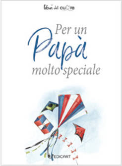 PER UN PAPA' MOLTO SPECIALE