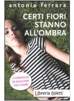 CERTI FIORI STANNO ALL'OMBRA