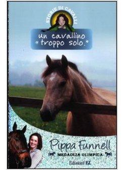 UN CAVALLINO TROPPO SOLO STORIE DI CAVALLI VOL. 15