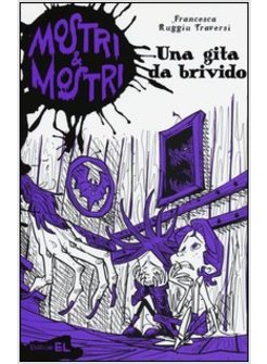 UNA GITA DA BRIVIDO. MOSTRI & MOSTRI VOL. 2