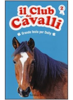 GRANDE FESTA PER DOLLY. IL CLUB DEI CAVALLI VOL. 2