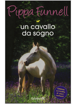 UN CAVALLO DA SOGNO. STORIE DI CAVALLI. VOL. 1