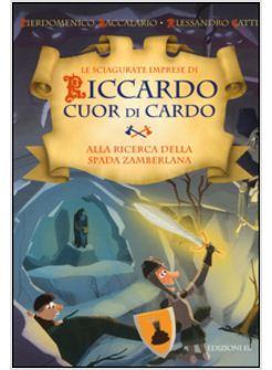 ALLA RICERCA DELLA SPADA ZAMBERLANA. LE SCIAGURATE IMPRESE DI RICCARDO