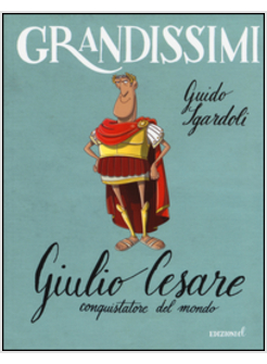 GIULIO CESARE CONQUISTATORE DEL MONDO