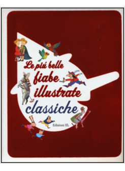 LE PIU' BELLE FIABE ILLUSTRATE CLASSICHE