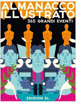 ALMANACCO ILLUSTRATO. 365 GRANDI EVENTI. EDIZ. A COLORI