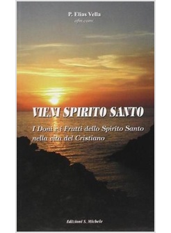 VIENI SPIRITO SANTO I DONI E I FRUTTI DELLO SPIRITO SANTO NELLA VITA DEL