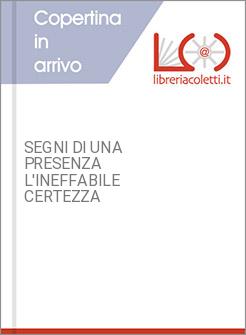 SEGNI DI UNA PRESENZA L'INEFFABILE CERTEZZA