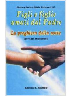 FIGLI E FIGLIE AMATI DAL PADRE LA PREGHIERA DELLA NOTTE