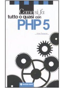 COME SI FA TUTTO O QUASI CON PHP 5