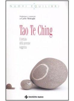 TAO TE CHING IL DETTATO DELLA PERENNE SAGGEZZA