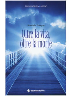 OLTRE LA VITA, OLTRE LA MORTE