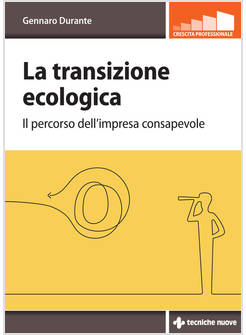 TRANSIZIONE ECOLOGICA. IL PERCORSO DELL'IMPRESA CONSAPEVOLE (LA)