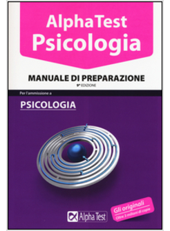 ALPHA TEST. PSICOLOGIA. MANUALE DI PREPARAZIONE 9° EDIZIONE