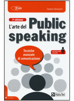 ARTE DEL PUBLIC SPEAKING. TECNICHE AVANZATE DI COMUNICAZIONE (L')