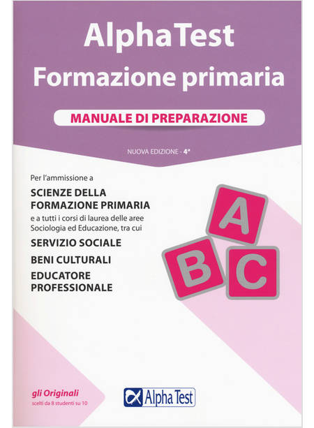 ALPHA TEST. FORMAZIONE PRIMARIA. MANUALE DI PREPARAZIONE. CON CONTENUTO DIGITALE