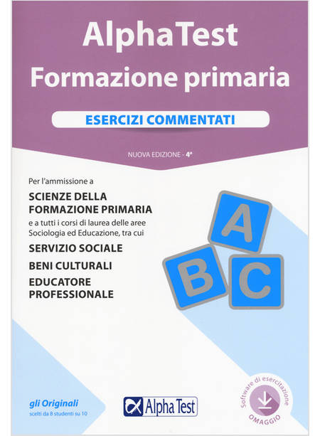 ALPHA TEST. FORMAZIONE PRIMARIA. ESERCIZI COMMENTATI. CON SOFTWARE