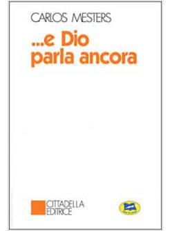 E DIO PARLA ANCORA. LA PAROLA DI DIO NELLA STORIA DEGLI UOMINI