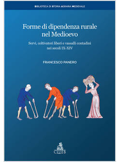 FORME DI DIPENDENZA RURALE NEL MEDIOEVO. SERVI, COLTIVATORI LIBERI E VASSALLI CO