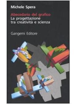 ABECEDARIO DEL GRAFICO LA PROGETTAZIONE TRA CREATIVITA' E SCIENZA