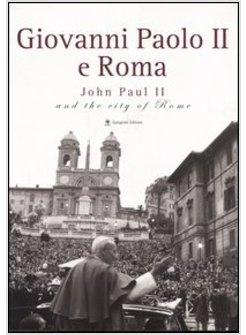 GIOVANNI PAOLO II E ROMA 