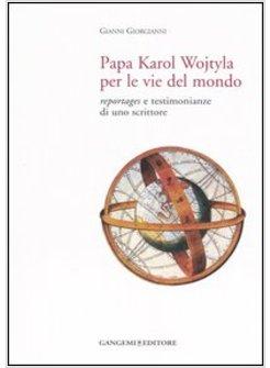 PAPA KAROL WOJTYLA PER LE VIE DEL MONDO REPORTAGES