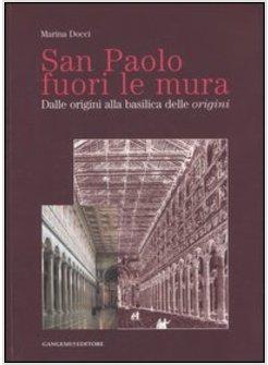 SAN PAOLO FUORI LE MURA DALLE ORIGINI ALLA BASILICA