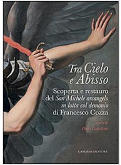 TRA CIELO E ABISSO. SCOPERTA E RESTAURO DEL «SAN MICHELE ARCANGELO IN LOTTA COL