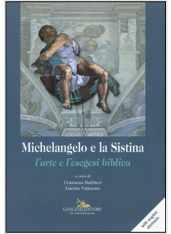 MICHELANGELO E LA SISTINA. L'ARTE E L'ESEGESI BIBLICA