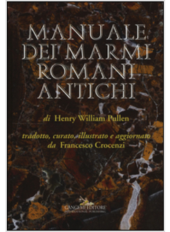 MANUALE DEI MARMI ROMANI ANTICHI